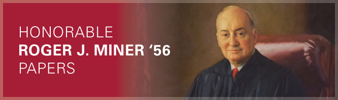 The Honorable Roger J. Miner ’56 Papers