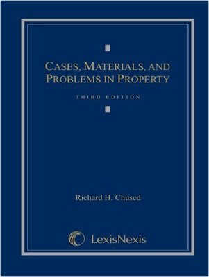 Quot Cases Materials And Problems In Property Third Edition Quot By Richard H Chused