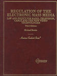 Regulation of the Electronic Mass Media: Law and Policy for Radio, Television, Cable and the New Technologies by Michael Botein