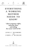 Everything a Working Mother Needs to Know by Anne Weisberg and Carol Buckler