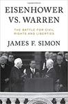 Eisenhower vs. Warren : the Battle for Civil Rights and Liberties (2018) by James F. Simon