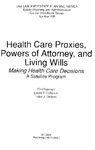 Health Care Proxies, Powers of Attorney, and Living Wills: Making Health Care Decisions: A Satellite Program by David P. Callahan and Peter J. Strauss