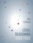 Legal Reasoning Case Files (2019) by Kris Franklin