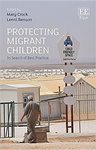 Protecting Migrant Children: In Search of Best Practice (2018) by Mary Crock and Lenni Benson