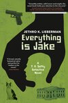 Everything Is Jake: A T. R. Softly Detective Novel (2021) by Jethro K. Lieberman