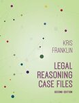 Legal Reasoning Case Files, 2nd ed. (2023) by Kris Franklin