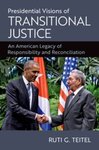 Presidential Visions of Transitional Justice: An American Legacy of Responsibility and Reconciliation (2025) by Ruti G. Teitel
