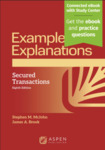 Examples & Explanations for Secured Transactions, Eighth Edition by Stephen M. McJohn and James Brook
